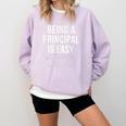 Being A Principal Is Easy School Principal Teacher Life Comfort Colors Sweatshirt Orchid
