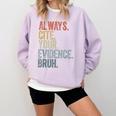 Retro ALways Cite Your Evidence Bruh ELA Teacher For Men Women Kids Comfort Colors Sweatshirt Orchid