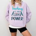 Retro Groovy Teaching Is My Super Power Teacher's Present Men Women Comfort Colors Sweatshirt Orchid Retro Groovy Teaching Is My Super Power Teacher's Present Men Women Comfort Colors Sweatshirt Orchid