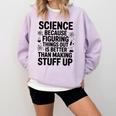 Science Because Figuring Things Out Teacher Scientific Adult Comfort Colors Sweatshirt Orchid