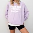 Solve This Problem 9X7467 Elementary Math Teacher Comfort Colors Sweatshirt Orchid Solve This Problem 9X7467 Elementary Math Teacher Comfort Colors Sweatshirt Orchid