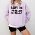 Solve The Problem 9×74 Math Teacher Comfort Colors Sweatshirt Orchid