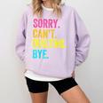 Sorry Can't Quilting Bye Teacher Student Quilting Comfort Colors Sweatshirt Orchid Sorry Can't Quilting Bye Teacher Student Quilting Comfort Colors Sweatshirt Orchid