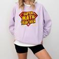 Super Math Teacher Educational Superhero Comfort Colors Sweatshirt Orchid