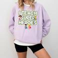 I Teach Superheroes School Teacher Professor Comfort Colors Sweatshirt Orchid I Teach Superheroes School Teacher Professor Comfort Colors Sweatshirt Orchid