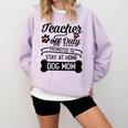 Teacher Off Duty Promoted To Stay At Home Dog Mom Tshirt Men Women Comfort Colors Sweatshirt Orchid