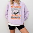 My Teacher Was Wrong I Get Paid To Stare Out The Window Comfort Colors Sweatshirt Orchid My Teacher Was Wrong I Get Paid To Stare Out The Window Comfort Colors Sweatshirt Orchid