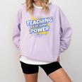 TEACHING IS MY SUPER POWER Teacher Appreciation Comfort Colors Sweatshirt Orchid TEACHING IS MY SUPER POWER Teacher Appreciation Comfort Colors Sweatshirt Orchid