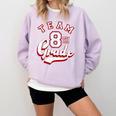 Team 8th Grade Eighth For Teacher Or Students For Men Women Girls Kids Comfort Colors Sweatshirt Orchid Team 8th Grade Eighth For Teacher Or Students For Men Women Girls Kids Comfort Colors Sweatshirt Orchid