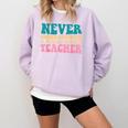 Never Underestimate A Public School Teacher Groovy Women Comfort Colors Sweatshirt Orchid Never Underestimate A Public School Teacher Groovy Women Comfort Colors Sweatshirt Orchid