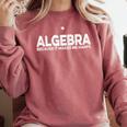Algebra Quote For Math Lover Teacher Love Algebra Men Women Kids Comfort Colors Sweatshirt Crimson Algebra Quote For Math Lover Teacher Love Algebra Men Women Kids Comfort Colors Sweatshirt Crimson