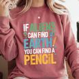 If Aliens Can Find Earth You Can Find a Pencil Teacher Comfort Colors Sweatshirt Crimson If Aliens Can Find Earth You Can Find a Pencil Teacher Comfort Colors Sweatshirt Crimson