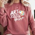 Art Is My Favorite Sport Artist Art Lover Teacher Comfort Colors Sweatshirt Crimson