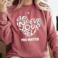 Believe In Yourself YOU MATTER Teachers Big Heart Comfort Colors Sweatshirt Crimson