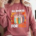 All Booked For Fall Book Pumpkin Autumn Thanksgiving Teacher Comfort Colors Sweatshirt Crimson All Booked For Fall Book Pumpkin Autumn Thanksgiving Teacher Comfort Colors Sweatshirt Crimson