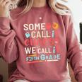 Some Call It Chaos We Call It Fifth Grade 5th Grade Teacher Comfort Colors Sweatshirt Crimson Some Call It Chaos We Call It Fifth Grade 5th Grade Teacher Comfort Colors Sweatshirt Crimson