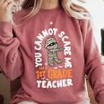 You Cannot Scare Me Im A Teacher 1st Grade Halloween Teacher Men Women Kids Comfort Colors Sweatshirt Crimson