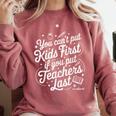 You Can't Put Kids First If You Put Teachers Last Red For Ed Comfort Colors Sweatshirt Crimson