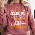 You Can't Scare Me I'm A Special Education Teacher Halloween Comfort Colors Sweatshirt Crimson You Can't Scare Me I'm A Special Education Teacher Halloween Comfort Colors Sweatshirt Crimson