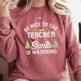 Christmas Be Nice To The Teacher Santa Is Watching Xmas Comfort Colors Sweatshirt Crimson