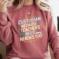 Custodian Because Teachers Need Heroes Too School Janitor Comfort Colors Sweatshirt Crimson