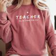 Cute Trendy Teacher Shirt I'Ll Be There For You Comfort Colors Sweatshirt Crimson