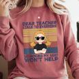 Dear Teacher I Talk To Everyone So Moving My Seat Won’t Help Comfort Colors Sweatshirt Crimson