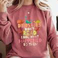 Dinosaurs Didnt Read Look What Happened To Them Teacher Comfort Colors Sweatshirt Crimson Dinosaurs Didnt Read Look What Happened To Them Teacher Comfort Colors Sweatshirt Crimson