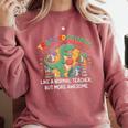 Dinosaurs Teachersaurus Like A Normal Teacher More Awesome Comfort Colors Sweatshirt Crimson