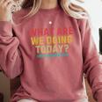 What Are We Doing Today PE Teacher Life Comfort Colors Sweatshirt Crimson