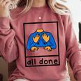 All Done Sign Language Speech Pathology Aac Sped Teacher Comfort Colors Sweatshirt Crimson All Done Sign Language Speech Pathology Aac Sped Teacher Comfort Colors Sweatshirt Crimson