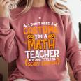 I Don't Need A Costume I'm Math Teacher Costume Halloween Comfort Colors Sweatshirt Crimson I Don't Need A Costume I'm Math Teacher Costume Halloween Comfort Colors Sweatshirt Crimson
