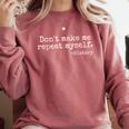 Don't Make Me Repeat Myself History Teacher Comfort Colors Sweatshirt Crimson Don't Make Me Repeat Myself History Teacher Comfort Colors Sweatshirt Crimson