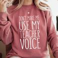 Don't Make Me Use My Teacher Voice Shirt Men Women Teacher Comfort Colors Sweatshirt Crimson Don't Make Me Use My Teacher Voice Shirt Men Women Teacher Comfort Colors Sweatshirt Crimson