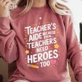 Educators Teacher's Aide Because Even Teachers Need Heroes Comfort Colors Sweatshirt Crimson