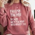 English Teacher Because Math Teachers Need Heroes Too Comfort Colors Sweatshirt Crimson English Teacher Because Math Teachers Need Heroes Too Comfort Colors Sweatshirt Crimson