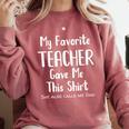 My Favorite Teacher Gave Me This Shirt Dad Daughter Comfort Colors Sweatshirt Crimson