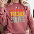 My Favorite Teacher Is My Wife Comfort Colors Sweatshirt Crimson