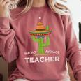 Fun Teacher Appreciation Humor Nacho Average Teacher Comfort Colors Sweatshirt Crimson