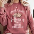Having a Weird History Teacher Builds Character History Comfort Colors Sweatshirt Crimson Having a Weird History Teacher Builds Character History Comfort Colors Sweatshirt Crimson