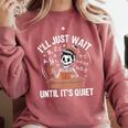 I’Ll Just Wait Until It’s Quiet Skeleton Teacher Comfort Colors Sweatshirt Crimson