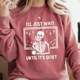 I'Ll Just Wait Until It's Quiet Skeleton Teacher Great Comfort Colors Sweatshirt Crimson I'Ll Just Wait Until It's Quiet Skeleton Teacher Great Comfort Colors Sweatshirt Crimson