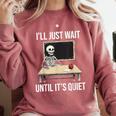 I'Ll Just Wait Until It's Quiet Skeleton Teacher Halloween Comfort Colors Sweatshirt Crimson I'Ll Just Wait Until It's Quiet Skeleton Teacher Halloween Comfort Colors Sweatshirt Crimson