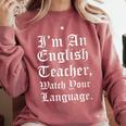 I'm An English Teacher Watch Your Language Teachers Comfort Colors Sweatshirt Crimson