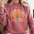 It's A Good Day To Teach Theatre Drama Club School Teacher Comfort Colors Sweatshirt Crimson