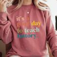It's A Good Day To Teach History Teacher Men Women Comfort Colors Sweatshirt Crimson