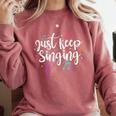Just Keep Singing Singer Music Teacher Motivational Comfort Colors Sweatshirt Crimson