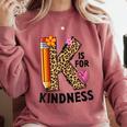 K Is For Kindness Unity Day Teacher Kids Comfort Colors Sweatshirt Crimson