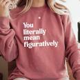 You Literally Mean Figuratively English Teacher Comfort Colors Sweatshirt Crimson