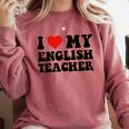 I Love My English Teacher Heart English Language Teachers For Men Women Kids Comfort Colors Sweatshirt Crimson